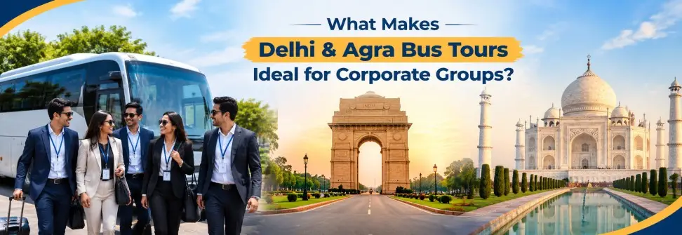 What makes delhi & agra bus tours ideal for corporate groups?